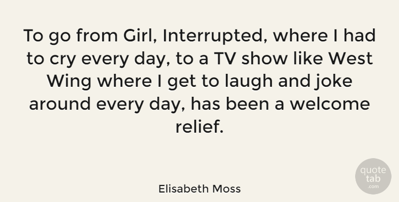 Elisabeth Moss Quote About Girl, Tv Shows, Wings: To Go From Girl Interrupted...
