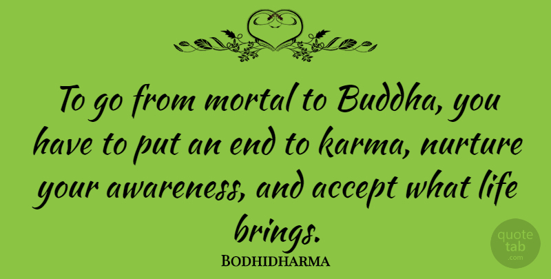 Bodhidharma Quote About Karma, Goes Around Comes Around, Awareness: To Go From Mortal To...