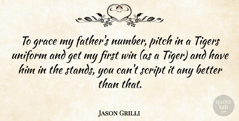 Jason Grilli Quote About Grace, Pitch, Script, Tigers, Uniform: To Grace My Fathers Number...
