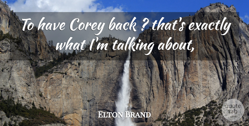 Elton Brand Quote About Corey, Exactly, Talking: To Have Corey Back Thats...