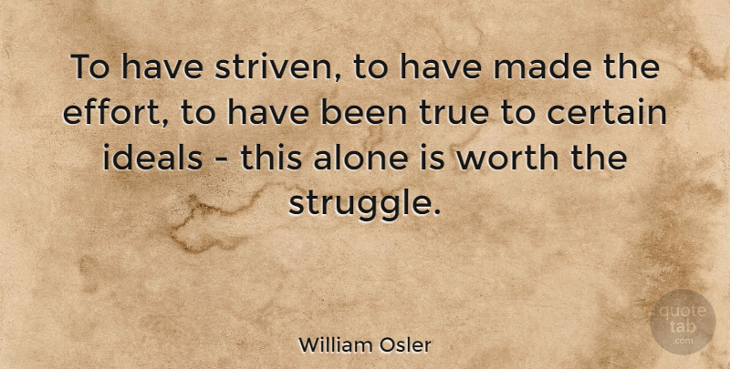 William Osler Quote About Perseverance, Struggle, Effort: To Have Striven To Have...