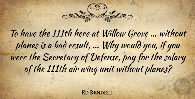 Ed Rendell Quote About Air, Bad, Grove, Pay, Planes: To Have The 111th Here...