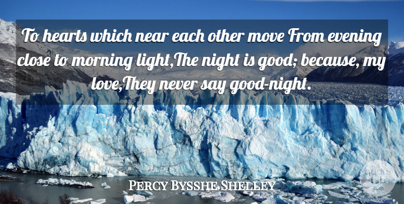 Percy Bysshe Shelley Quote About Romantic, Good Night, Goodnight: To Hearts Which Near Each...
