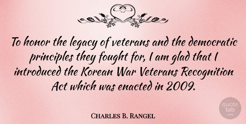Charles B. Rangel Quote About Act, Democratic, Fought, Glad, Honor: To Honor The Legacy Of...