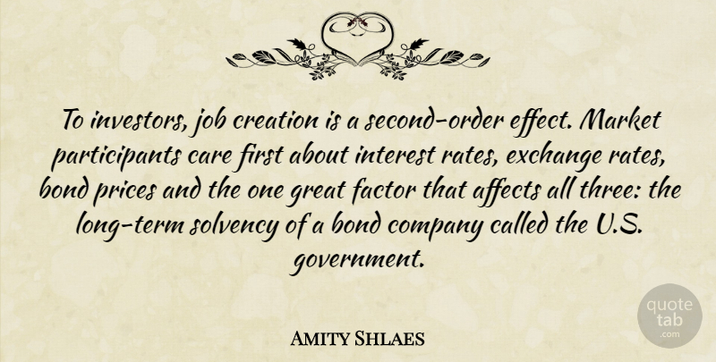 Amity Shlaes Quote About Jobs, Government, Order: To Investors Job Creation Is...