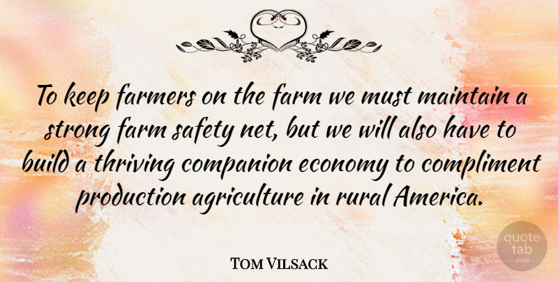 Tom Vilsack Quote About Strong, Agriculture, America: To Keep Farmers On The...