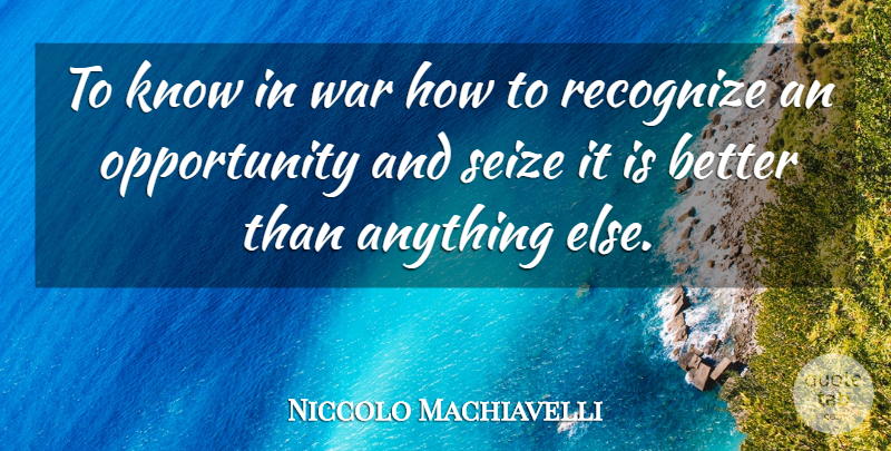 Niccolo Machiavelli Quote About Art, War, Opportunity: To Know In War How...