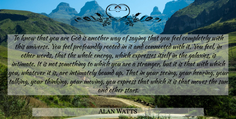 Alan Watts Quote About Stars, Moving, Thinking: To Know That You Are...
