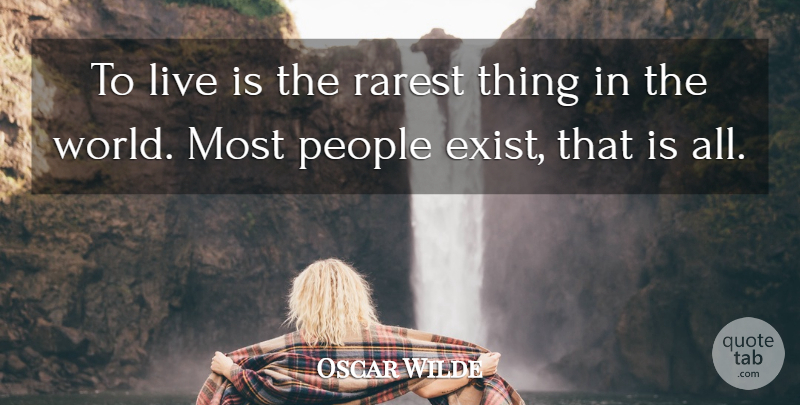 Oscar Wilde Quote About Inspirational, Life, Motivational: To Live Is The Rarest...