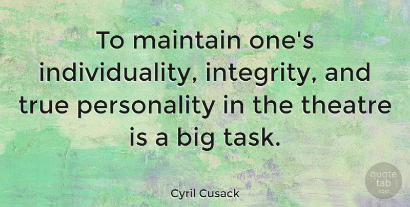 Cyril Cusack Quote About Integrity, Personality, Individuality: To Maintain Ones Individuality Integrity...