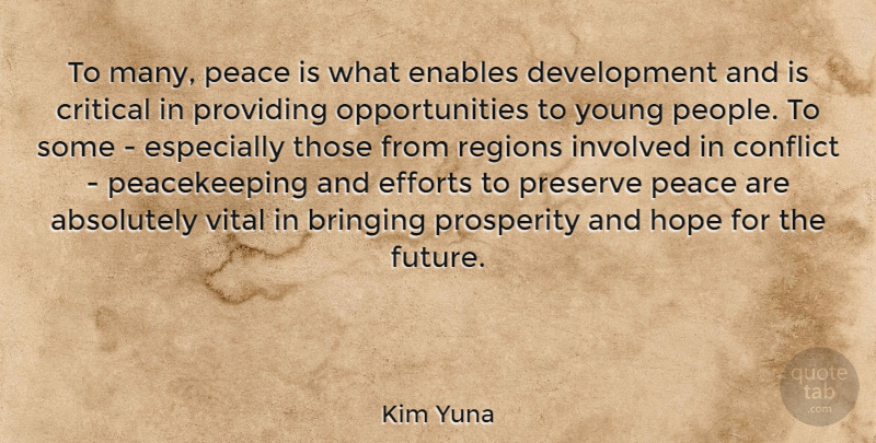 Kim Yuna Quote About Absolutely, Bringing, Conflict, Critical, Efforts: To Many Peace Is What...