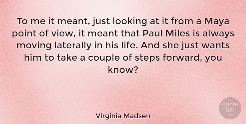 Virginia Madsen Quote About Couple, Moving, Views: To Me It Meant Just...