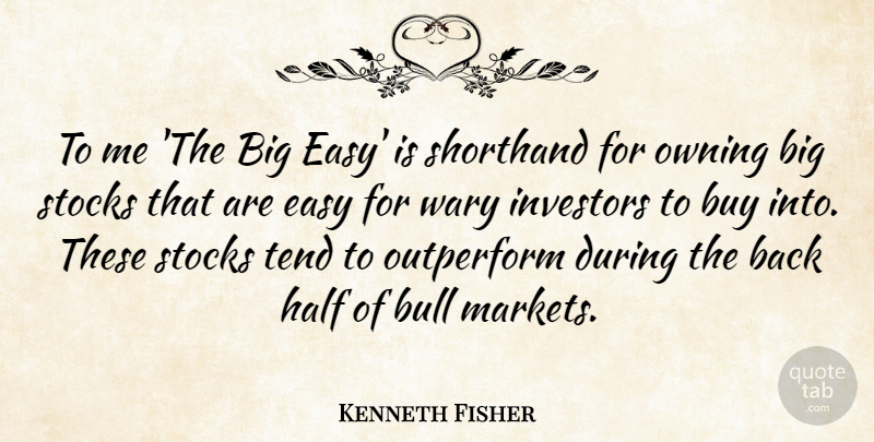 Kenneth Fisher Quote About Buy, Half, Investors, Shorthand, Stocks: To Me The Big Easy...