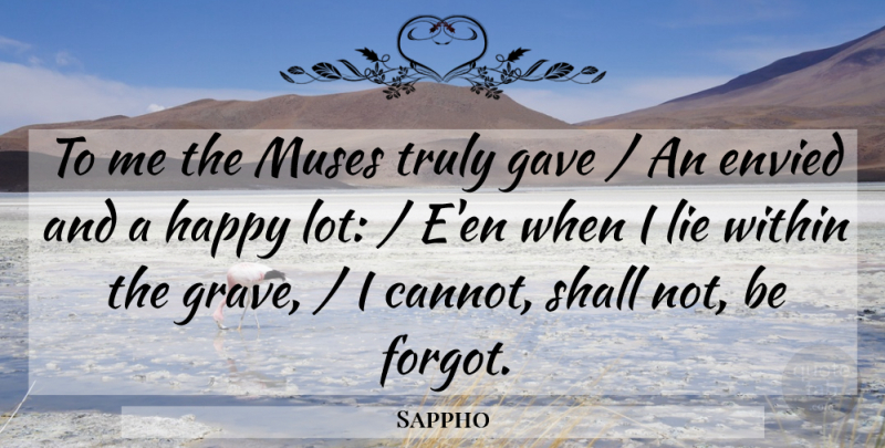 Sappho Quote About Lying, Muse, Immortality: To Me The Muses Truly...