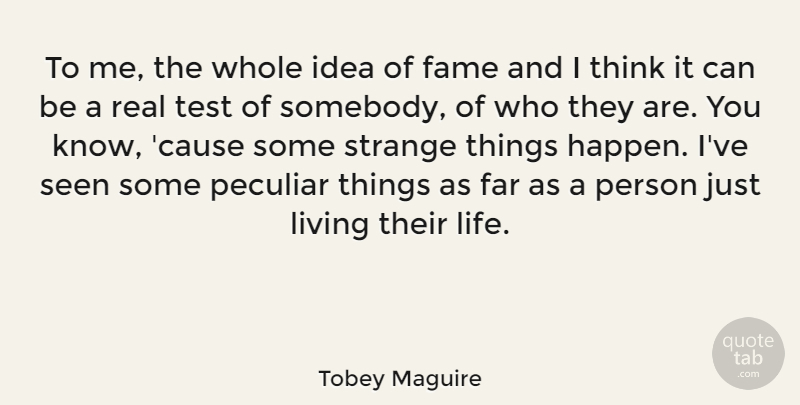 Tobey Maguire Quote About Real, Thinking, Ideas: To Me The Whole Idea...