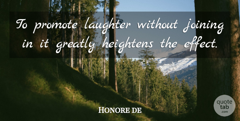 Honore de Balzac Quote About Laughter, Joining In, Joining: To Promote Laughter Without Joining...