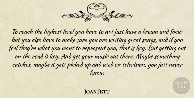 Joan Jett Quote About Dream, Song, Writing: To Reach The Highest Level...