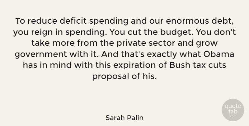 Sarah Palin Quote About Cutting, Government, Mind: To Reduce Deficit Spending And...