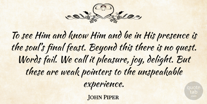 John Piper Quote About Joy, Soul, Delight: To See Him And Know...
