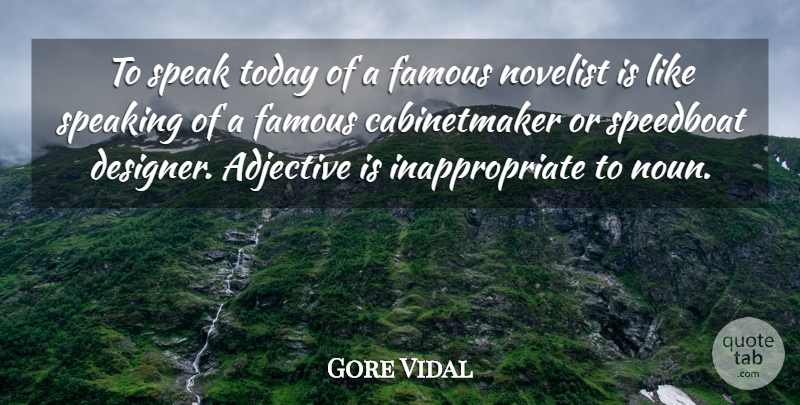 Gore Vidal Quote About Adjectives, Nouns, Today: To Speak Today Of A...