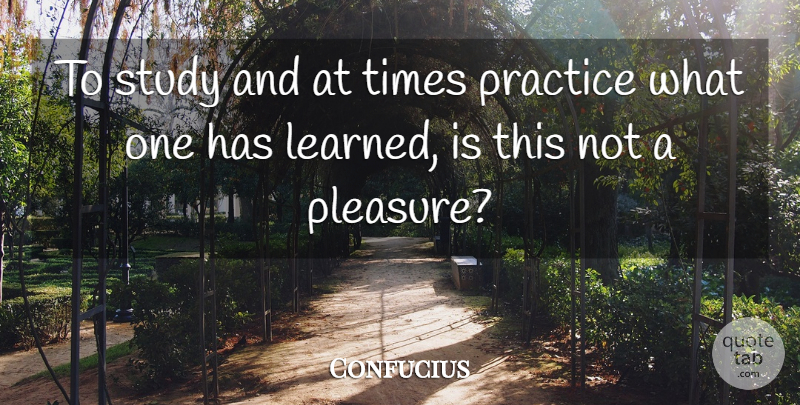 Confucius Quote About Practice, Study, Pleasure: To Study And At Times...
