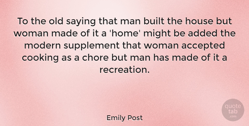 Emily Post Quote About Home, Men, House: To The Old Saying That...