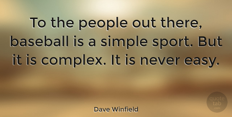 Dave Winfield Quote About Sports, Baseball, Simple: To The People Out There...