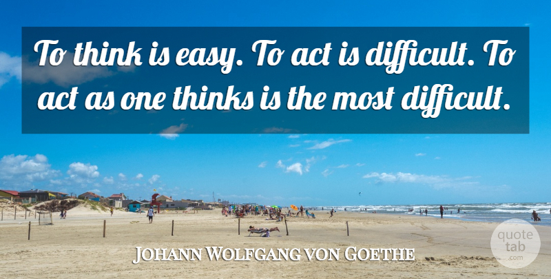Johann Wolfgang von Goethe Quote About Business, Thinking, Easy: To Think Is Easy To...
