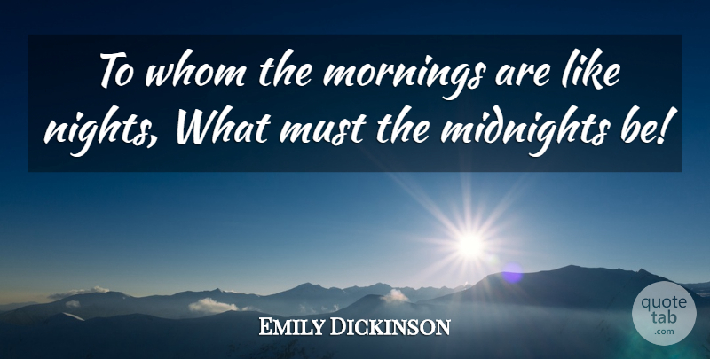 Emily Dickinson Quote About Mornings, Whom: To Whom The Mornings Are...