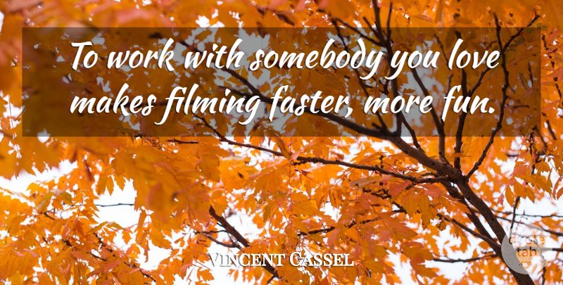 Vincent Cassel Quote About Fun, Faster: To Work With Somebody You...