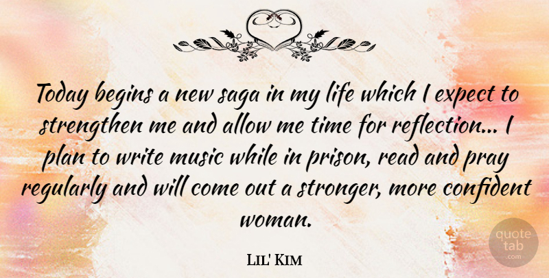 Lil' Kim Quote About Writing, Reflection, Stronger: Today Begins A New Saga...