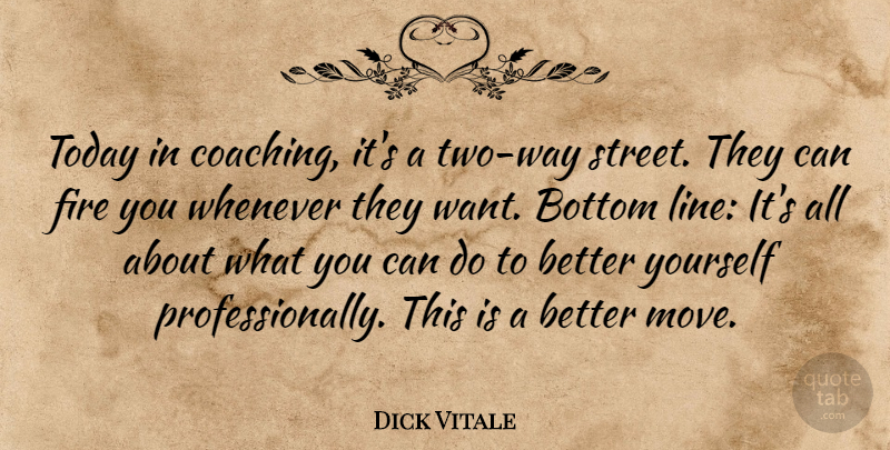 Dick Vitale Quote About Moving, Two, Fire: Today In Coaching Its A...