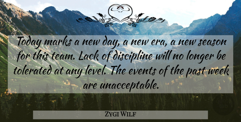 Zygi Wilf Quote About Discipline, Events, Lack, Longer, Marks: Today Marks A New Day...