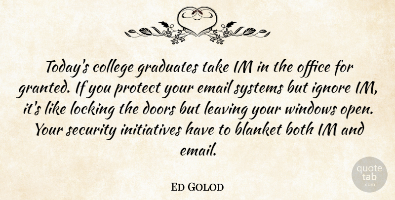 Ed Golod Quote About Blanket, Both, College, Doors, Email: Todays College Graduates Take Im...