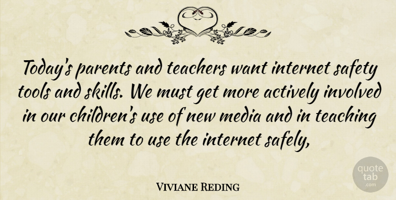 Viviane Reding Quote About Actively, Internet, Involved, Media, Parents: Todays Parents And Teachers Want...