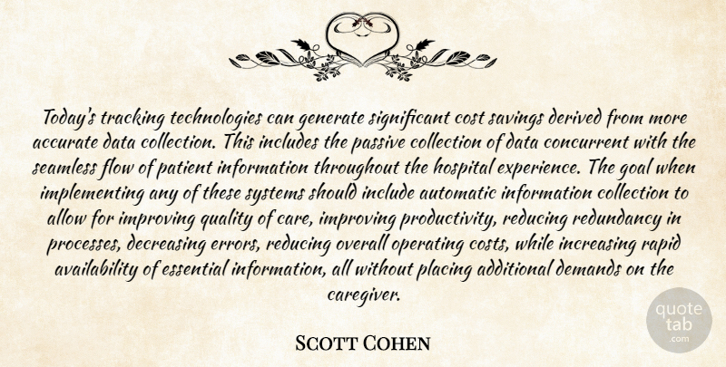 Scott Cohen Quote About Accurate, Additional, Allow, Automatic, Collection: Todays Tracking Technologies Can Generate...