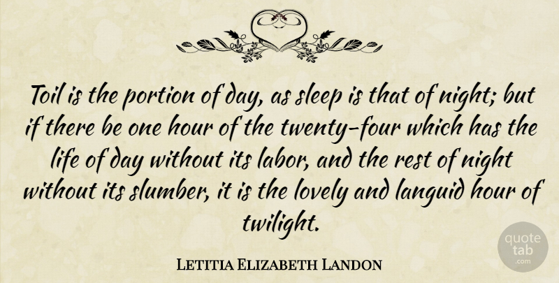 Letitia Elizabeth Landon Quote About Twilight, Sleep, Night: Toil Is The Portion Of...