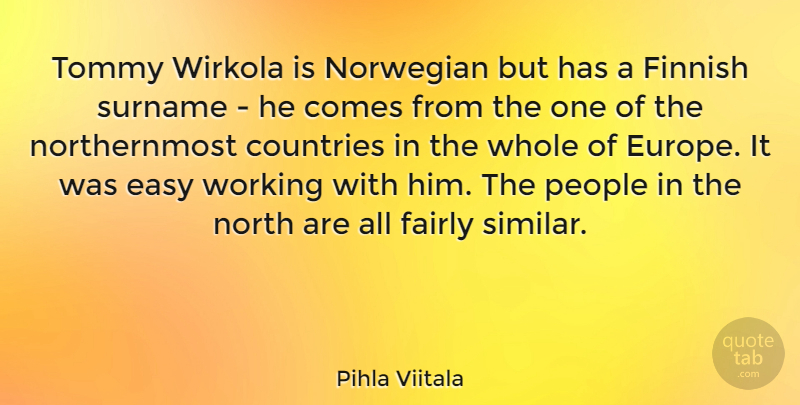 Pihla Viitala Quote About Countries, Fairly, North, People: Tommy Wirkola Is Norwegian But...