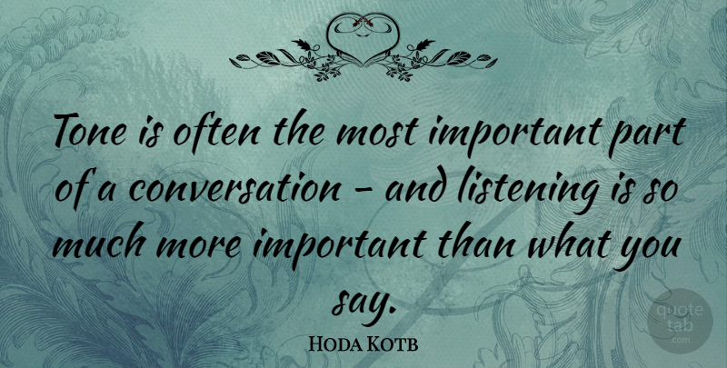 Hoda Kotb Quote About Listening, Important, Tone: Tone Is Often The Most...