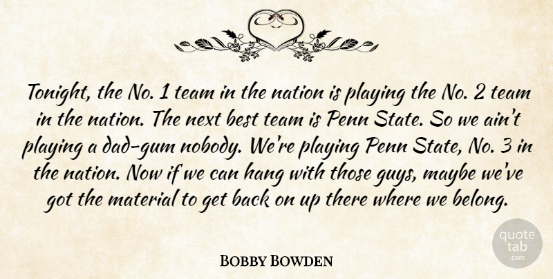 Bobby Bowden Quote About Best, Hang, Material, Maybe, Nation: Tonight The No 1 Team...