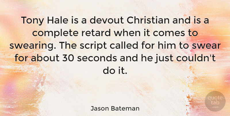 Jason Bateman Quote About Christian, Scripts, Hale: Tony Hale Is A Devout...