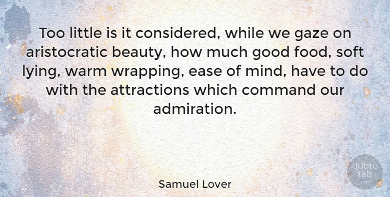 Samuel Lover Quote About Lying, Mind, Ease: Too Little Is It Considered...