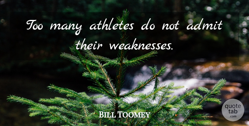 Bill Toomey Quote About Athlete, Weakness: Too Many Athletes Do Not...