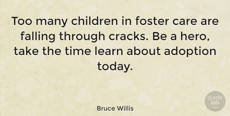Bruce Willis Quote About Children, Fall, Hero: Too Many Children In Foster...