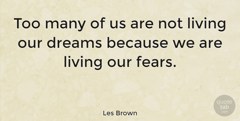 Les Brown Quote About Inspirational, Motivational, Positive: Too Many Of Us Are...