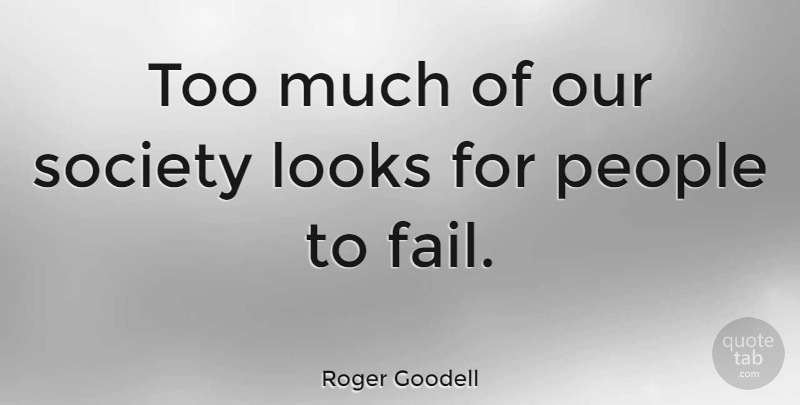 Roger Goodell Quote About People, Society: Too Much Of Our Society...