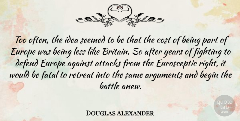 Douglas Alexander Quote About Fighting, Years, Europe: Too Often The Idea Seemed...