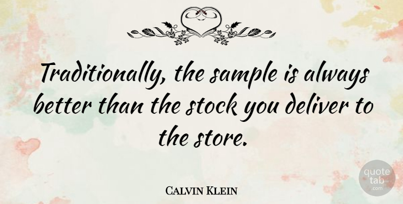 Calvin Klein Quote About undefined: Traditionally The Sample Is Always...