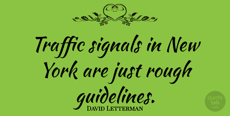 David Letterman Quote About Funny, Sarcastic, New York: Traffic Signals In New York...