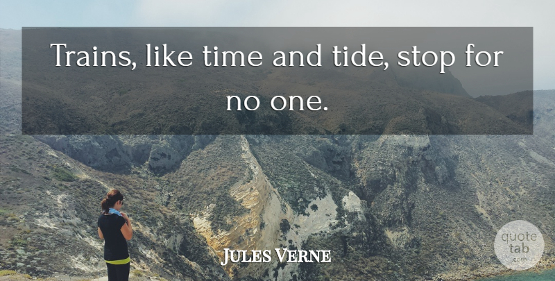 Jules Verne Quote About Tides, Train: Trains Like Time And Tide...